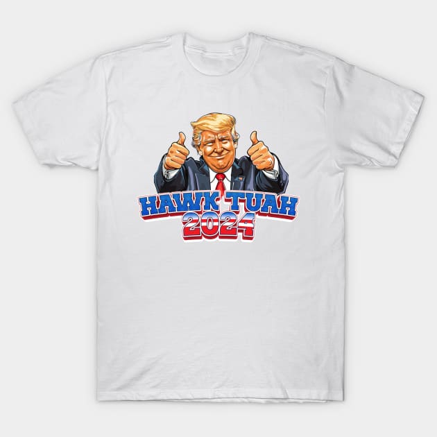Donald Trump Hawk Tuah Hawk Tuah TShirt TeePublic